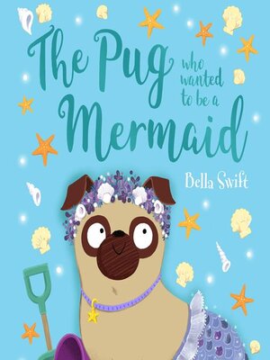 cover image of The Pug Who Wanted to be a Mermaid